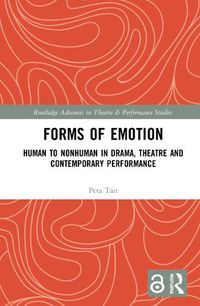 Cover image for Forms of Emotion: Human to Nonhuman in Drama, Theatre and Contemporary Performance