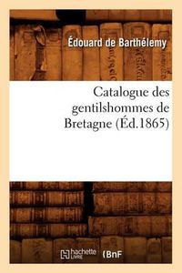 Cover image for Catalogue Des Gentilshommes de Bretagne (Ed.1865)