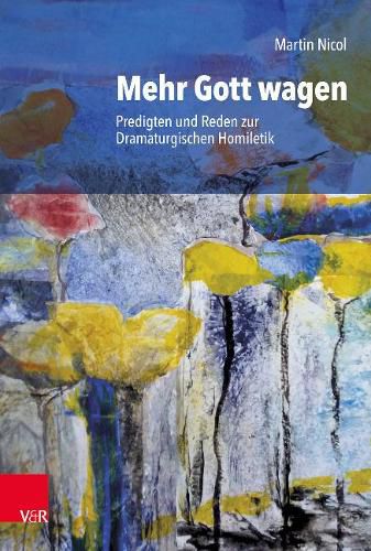 Cover image for Mehr Gott wagen: Predigten und Reden zur Dramaturgischen Homiletik