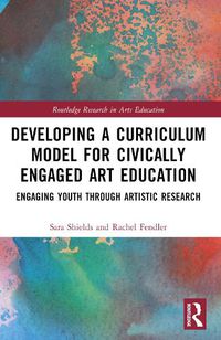 Cover image for Developing a Curriculum Model for Civically Engaged Art Education