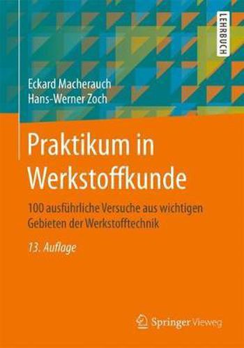 Cover image for Praktikum in Werkstoffkunde: 100 Ausfuhrliche Versuche Aus Wichtigen Gebieten Der Werkstofftechnik