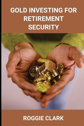 Cover image for Gold Investing for Retirement Security
