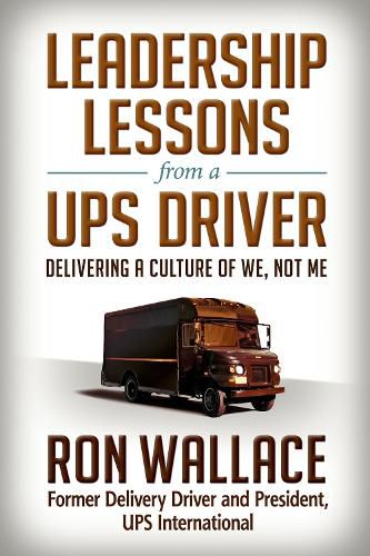 Cover image for Leadership Lessons from a UPS Driver: Delivering a Culture of We, Not Me