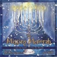 Cover image for The Missing Menorah: a story for families who love the Messiah