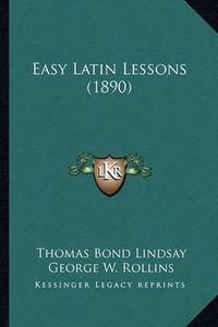 Cover image for Easy Latin Lessons (1890)