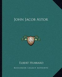 Cover image for John Jacob Astor