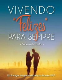 Cover image for Vivendo 'Felizes' Para Sempre: Caderno de tarefas