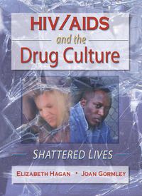 Cover image for HIV/AIDS and the Drug Culture: Shattered Lives