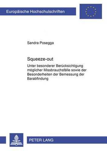 Cover image for Squeeze-Out: Unter Besonderer Beruecksichtigung Moeglicher Missbrauchsfaelle Sowie Der Besonderheiten Der Bemessung Der Barabfindung