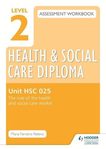 Cover image for Level 2 Health & Social Care Diploma HSC 025 Assessment Workbook: The role of the health and social care worker