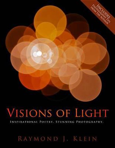 Visions of Light: Inspirational Poetry. Stunning Photography.