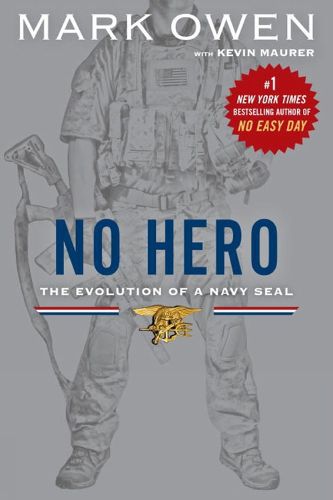 Cover image for No Hero: The Evolution of a Navy Seal