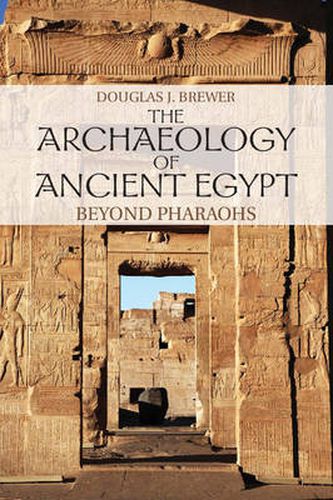 Cover image for The Archaeology of Ancient Egypt: Beyond Pharaohs