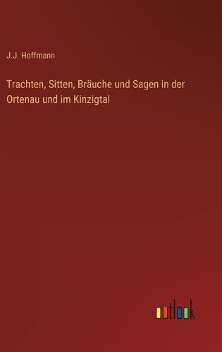 Cover image for Trachten, Sitten, Braeuche und Sagen in der Ortenau und im Kinzigtal