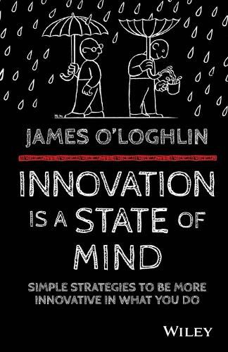 Cover image for Innovation is a State of Mind: Simple strategies to be more innovative in what you do