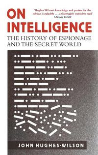 Cover image for On Intelligence: The History of Espionage and the Secret World