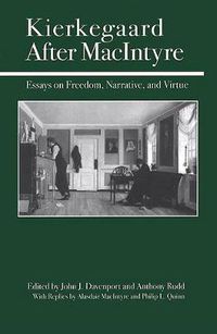 Cover image for Kierkegaard After MacIntyre: Essays on Freedom, Narrative, and Virtue