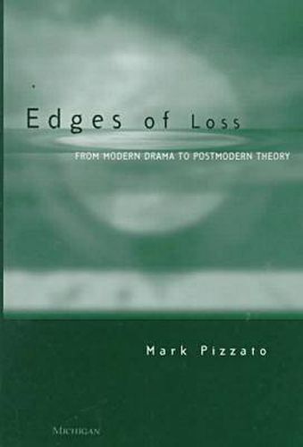 Cover image for Edges of Loss: From Modern Drama to Postmodern Theory