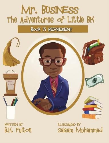 Cover image for Mr. Business: The Adventures of Little BK: Book 7: Represent