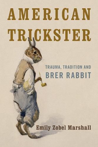 Cover image for American Trickster: Trauma, Tradition and Brer Rabbit