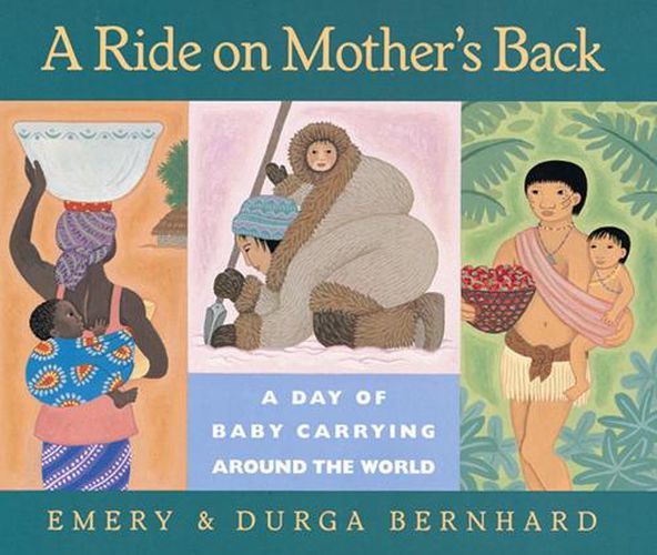 Cover image for A Ride on Mother's Back: A Day of Baby Carrying Around the World