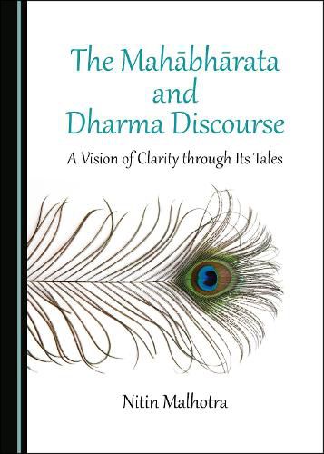 Cover image for The Mahabharata and Dharma Discourse: A Vision of Clarity through Its Tales