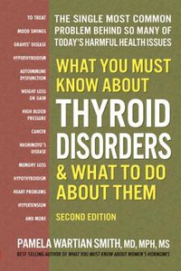 Cover image for What You Must Know About Thyroid Disordrs & What to Do About Them