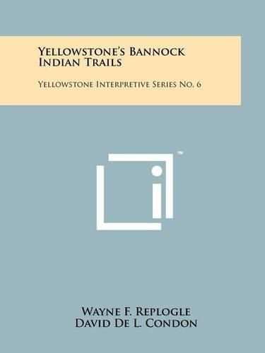 Cover image for Yellowstone's Bannock Indian Trails: Yellowstone Interpretive Series No. 6