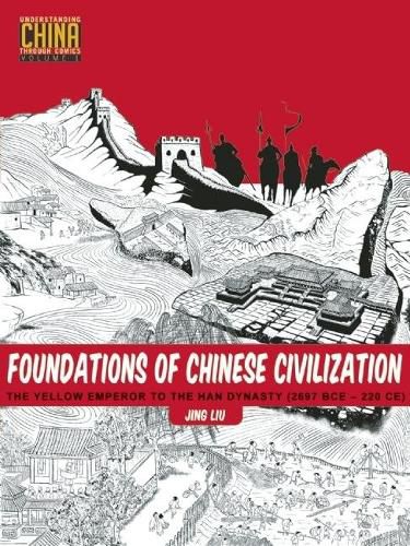 Cover image for Foundations of Chinese Civilization: The Yellow Emperor to the Han Dynasty (2697 BCE - 220 CE)