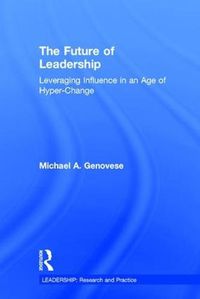 Cover image for The Future of Leadership: Leveraging Influence in an Age of Hyper-Change