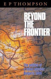 Cover image for Beyond the Frontier: The Politics of a Failed Mission: Bulgaria 1944