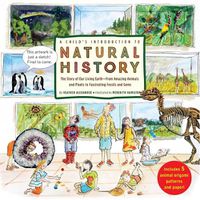 Cover image for A Child's Introduction to Natural History: The Story of Our Living Earth - From Amazing Animals and Plants to Fascinating Fossils and Gems