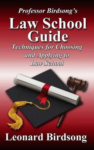 Cover image for Professor Birdsong's LAW SCHOOL GUIDE: Techniques for Choosing and Applying to Law School