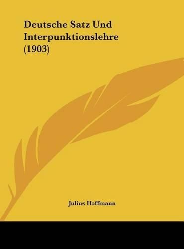 Cover image for Deutsche Satz Und Interpunktionslehre (1903)