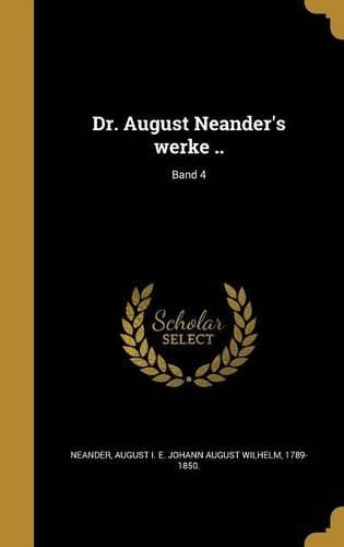 Cover image for Dr. August Neander's Werke ..; Band 4