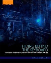 Cover image for Hiding Behind the Keyboard: Uncovering Covert Communication Methods with Forensic Analysis