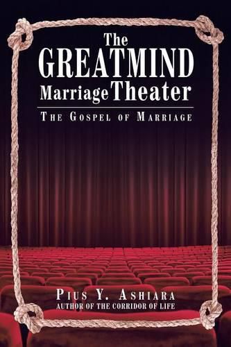 Cover image for The Greatmind Marriage Theater: The Gospel of Marriage