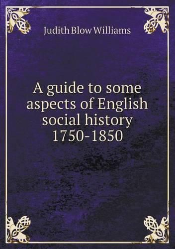 A guide to some aspects of English social history 1750-1850