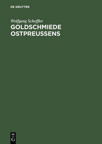 Cover image for Goldschmiede Ostpreussens: Daten, Werke, Zeichen