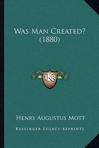 Was Man Created? (1880)