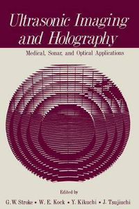 Cover image for Ultrasonic Imaging and Holography: Medical, Sonar, and Optical Applications