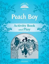 Cover image for Classic Tales Second Edition: Level 1: Peach Boy Activity Book & Play