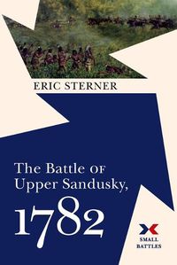 Cover image for The Battle of Upper Sandusky, 1782