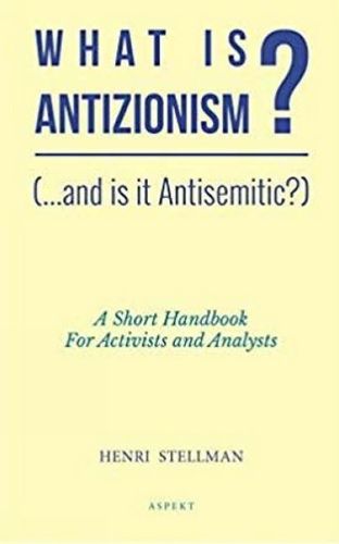 Cover image for What is Antizionism? (...and is it Antisemitic?): A short Handbook For Activists and Analysts