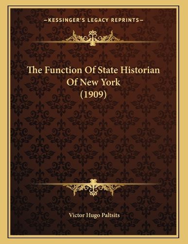 Cover image for The Function of State Historian of New York (1909)