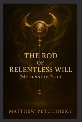 Cover image for The Rod of Relentless Will (Millennium Rod)