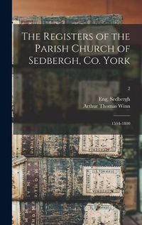 Cover image for The Registers of the Parish Church of Sedbergh, Co. York: 1594-1800; 2