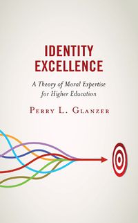 Cover image for Identity Excellence: A Theory of Moral Expertise for Higher Education