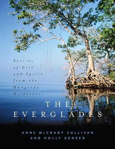 Cover image for The Everglades: Stories of Grit and Spirit from the Mangrove Wilderness