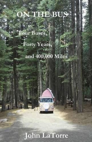 Cover image for On The Bus: Four Buses, Forty Years, and 400,000 Miles